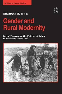 Gender and Rural Modernity -  Elizabeth B. Jones