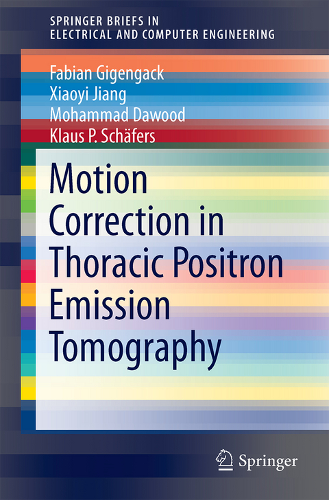 Motion Correction in Thoracic Positron Emission Tomography - Fabian Gigengack, Xiaoyi Jiang, Mohammad Dawood, Klaus P. Sch&auml;fers
