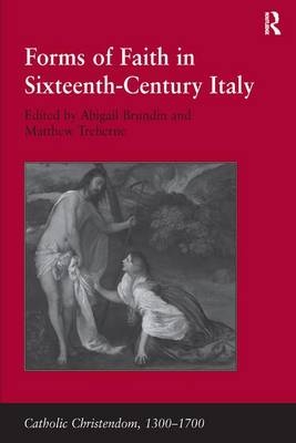Forms of Faith in Sixteenth-Century Italy -  Matthew Treherne