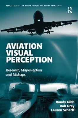 Aviation Visual Perception - Randy Gibb, Rob Gray, Lauren Scharff