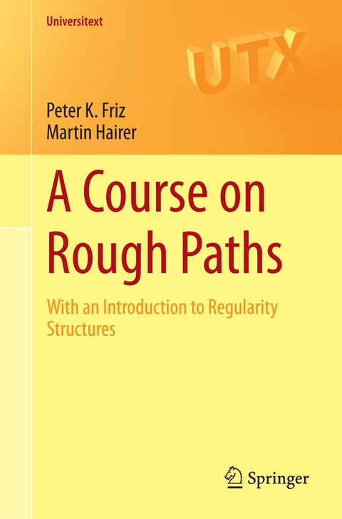 A Course on Rough Paths - Peter K. Friz, Martin Hairer