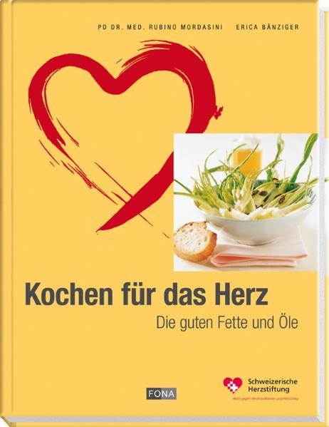 Kochen f&uuml;r das Herz - Rubino Mordasini, Erica B&auml;nziger