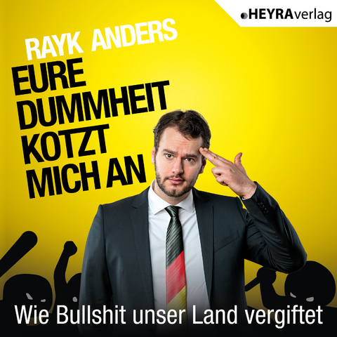 Eure Dummheit kotzt mich an - Rayk Anders