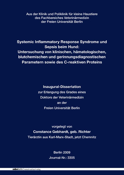 Systemic Inammatory Response Syndrome und Sepsis beim Hund: Untersuchung von klinischen, h&auml;matologischen, blutchemischen und gerinnungsdiagnostischen Parametern sowie des C-reaktiven Proteins - Constance Gebhardt
