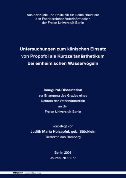 Untersuchungen zum klinischen Einsatz von Propofolals Kurzzeitan&auml;sthetikum bei einheimischen Wasserv&ouml;geln - Judith M Holzapfel