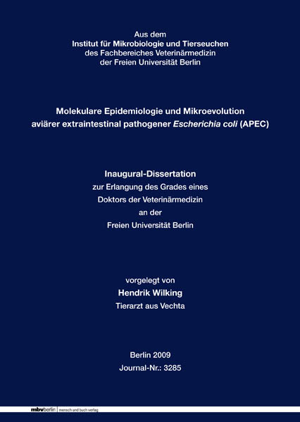 Molekulare Epidemiologie und Mikroevolution avi&auml;rer extraintestinal pathogener Escherichia coli (APEC) - Hendrik Wilking