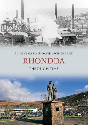 Rhondda Through Time - Alun Seward, David Swidenbank