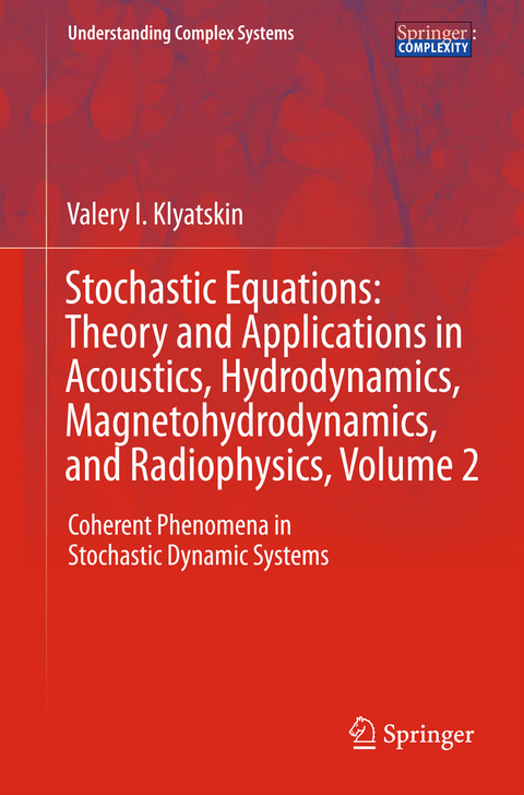 Stochastic Equations: Theory and Applications in Acoustics, Hydrodynamics, Magnetohydrodynamics, and Radiophysics, Volume 2 - Valery I. Klyatskin