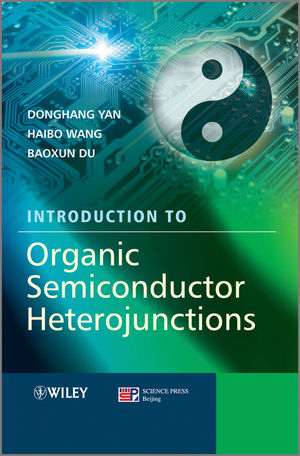 Introduction to Organic Semiconductor Heterojunctions - Donghang Yan, Haibo Wang, Baoxun Du