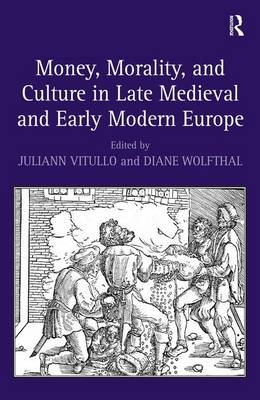 Money, Morality, and Culture in Late Medieval and Early Modern Europe -  Diane Wolfthal