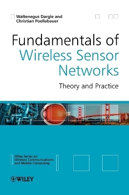 Fundamentals of Wireless Sensor Networks - Waltenegus Dargie, Christian Poellabauer