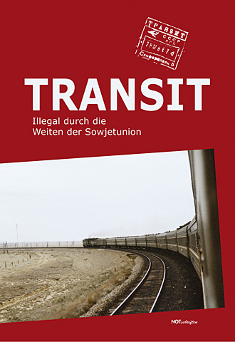 Transit-Illegal durch die Weiten der Sowjetunion - 