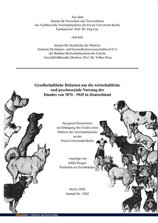 Gesellschaftliche Debatten um die wirtschaftliche und psychosoziale Nutzung des Hundes von 1870 - 1945 in Deutschland