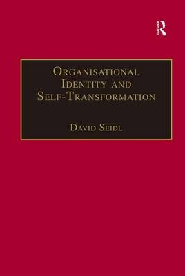 Organisational Identity and Self-Transformation -  David Seidl