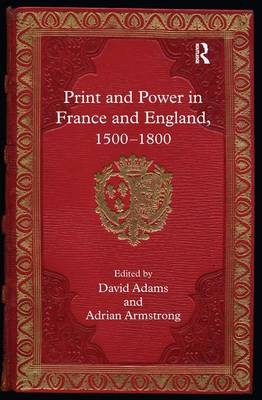Print and Power in France and England, 1500-1800