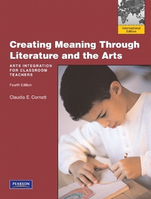 Creating Meaning through Literature and the Arts - Claudia E. Cornett