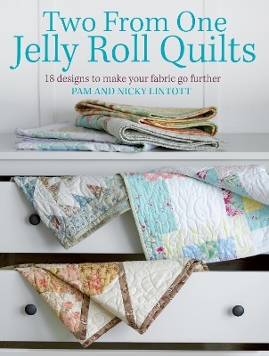 Two from One Jelly Roll Quilts - Nicky Lintott, Pam Lintott