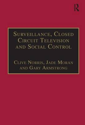 Surveillance, Closed Circuit Television and Social Control -  Jade Moran,  Clive Norris