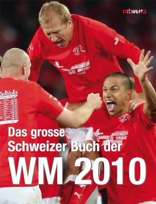 Das grosse Schweizer Buch der WM 2010