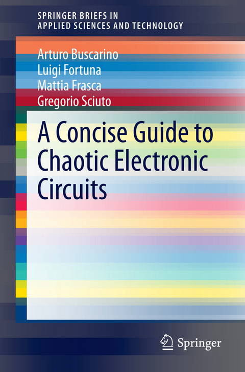 A Concise Guide to Chaotic Electronic Circuits - Arturo Buscarino, Luigi Fortuna, Mattia Frasca, Gregorio Sciuto