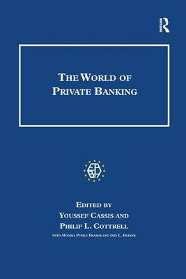 World of Private Banking -  Youssef Cassis,  Philip Cottrell,  Iain L. Fraser