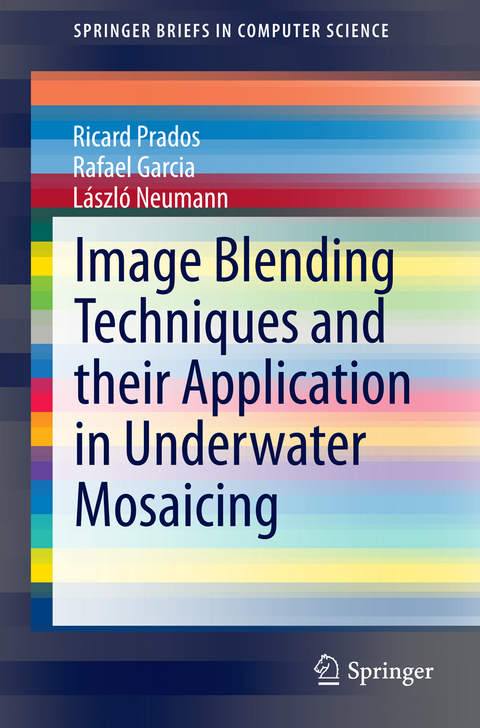 Image Blending Techniques and their Application in Underwater Mosaicing - Ricard Prados, Rafael Garcia, L&aacute;szl&oacute; Neumann