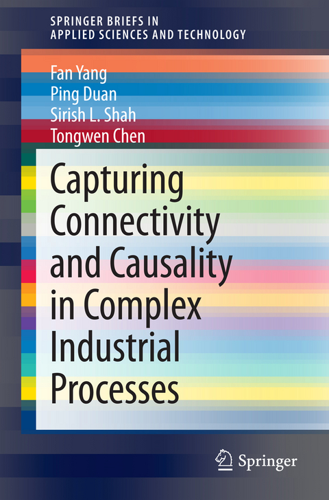 Capturing Connectivity and Causality in Complex Industrial Processes - Fan Yang, Ping Duan, Sirish L. Shah, Tongwen Chen