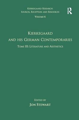 Volume 6, Tome III: Kierkegaard and His German Contemporaries - Literature and Aesthetics - 
