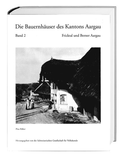 Die Bauernh&auml;user des Kantons Aargau. Band 1 und 2 / Die Bauernh&auml;user des Kantons Aargau. Band 2: Fricktal und Berner Aargau - Pius R&auml;ber