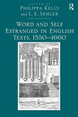 Word and Self Estranged in English Texts, 1550,1660