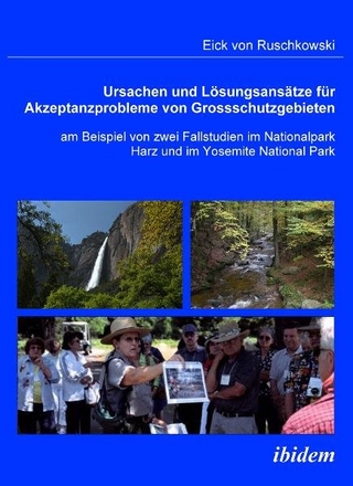 Ursachen und Lösungsansätze für Akzeptanzprobleme von Großschutzgebieten am Beispiel von zwei Fallstudien im Nationalpark Harz und im Yosemite National Park