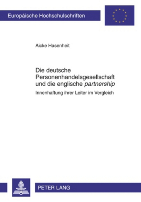 Die deutsche Personenhandelsgesellschaft und die englische &laquo;partnership&raquo; - Aicke Hasenheit