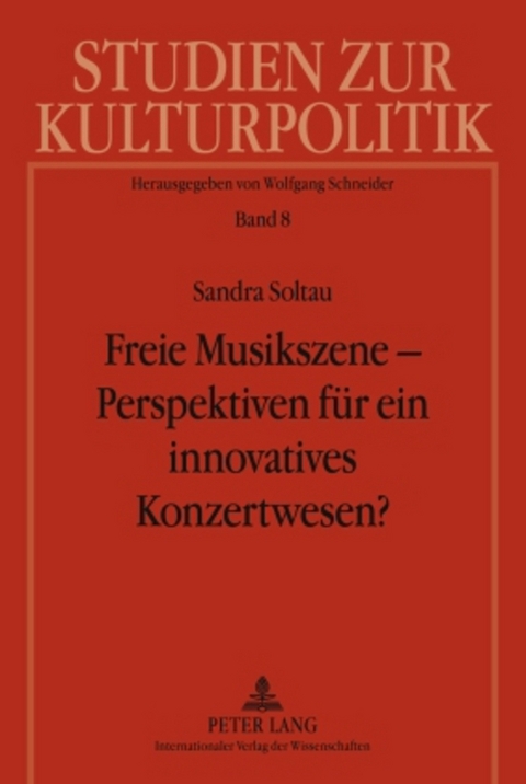 Freie Musikszene &ndash; Perspektiven f&uuml;r ein innovatives Konzertwesen? - Sandra Soltau