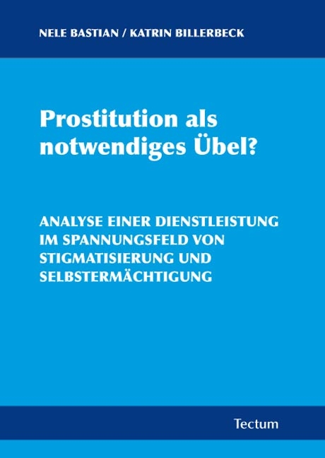 Prostitution als notwendiges &Uuml;bel? - Nele Bastian, Katrin Billerbeck