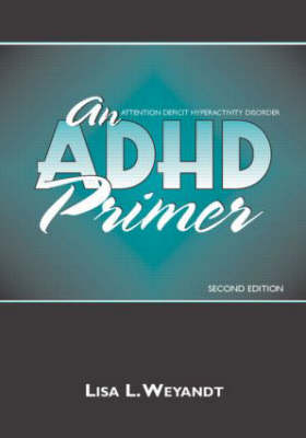 ADHD Primer -  Lisa L. Weyandt