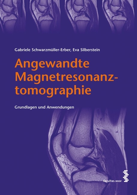 Angewandte Magnetresonanztomographie - Gabriele Schwarzm&uuml;ller-Erber, Eva Silberstein