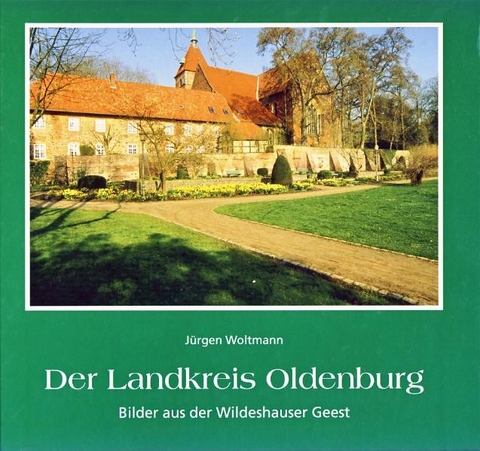 Der Landkreis Oldenburg - J&uuml;rgen Woltmann