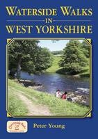 Waterside Walks in West Yorkshire - Peter Young