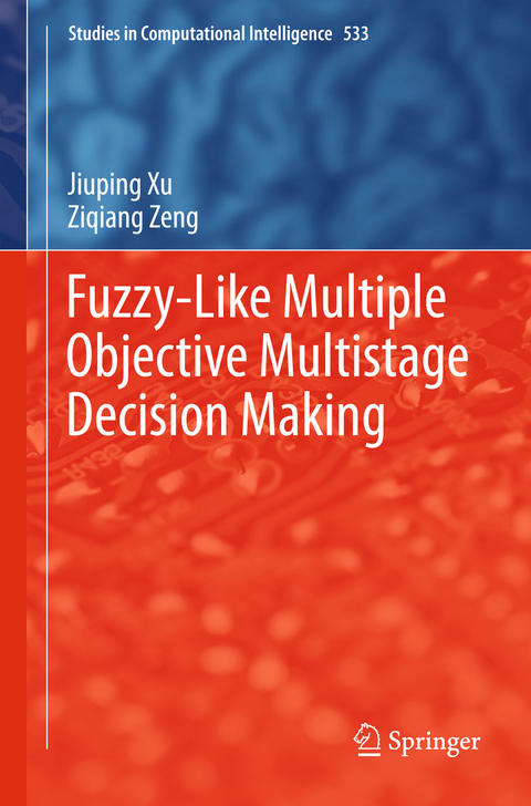 Fuzzy-Like Multiple Objective Multistage Decision Making - Jiuping Xu, Ziqiang Zeng