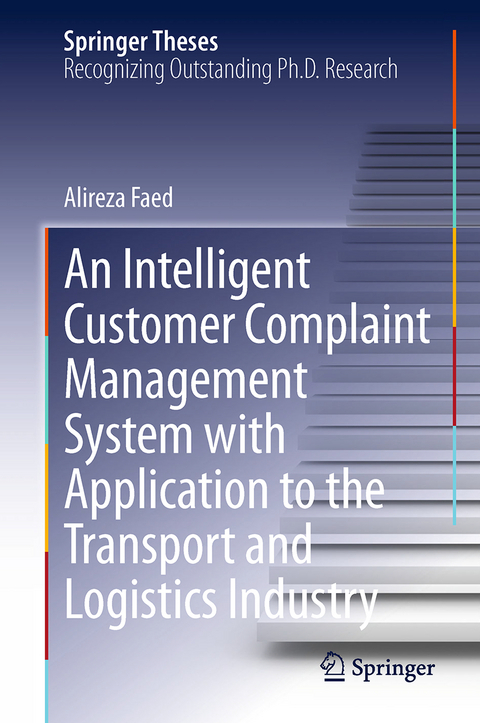 An Intelligent Customer Complaint Management System with Application to the Transport and Logistics Industry - Alireza Faed