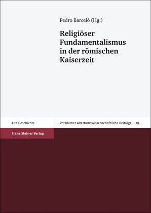 Religi&ouml;ser Fundamentalismus in der r&ouml;mischen Kaiserzeit - 