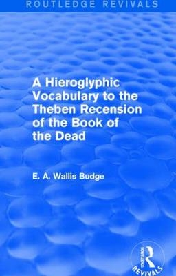 Hieroglyphic Vocabulary to the Theban Recension of the Book of the Dead (Routledge Revivals)