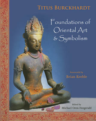 Foundations of Oriental Art and Symbolism - Titus Burckhardt