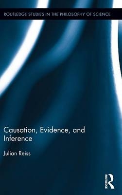 Causation, Evidence, and Inference -  Julian Reiss