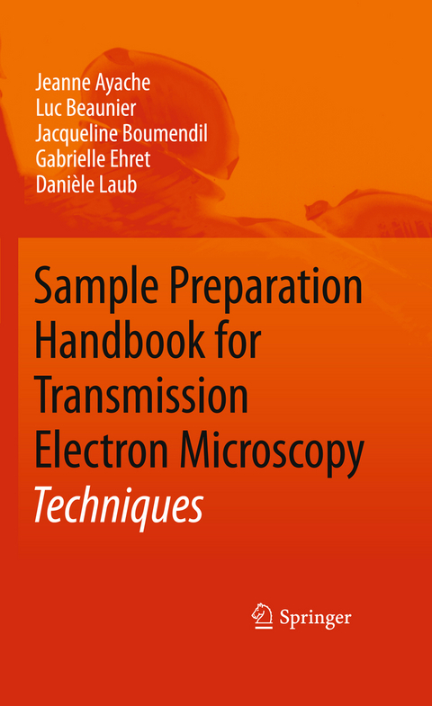Sample Preparation Handbook for Transmission Electron Microscopy - Jeanne Ayache, Luc Beaunier, Jacqueline Boumendil, Gabrielle Ehret, Dani&egrave;le Laub