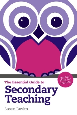 Essential Guide to Secondary Teaching, The - Susan Davies  OBE