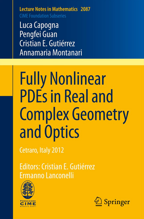 Fully Nonlinear PDEs in Real and Complex Geometry and Optics - Luca Capogna, Pengfei Guan, Cristian E. Guti&eacute;rrez, Annamaria Montanari