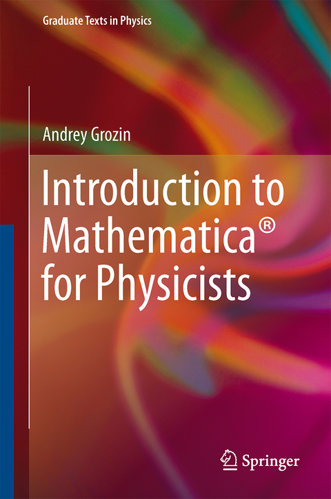 Introduction to Mathematica&reg; for Physicists - Andrey Grozin