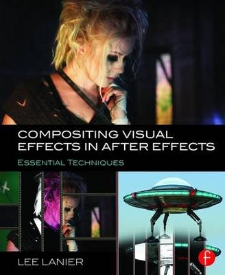 Compositing Visual Effects in After Effects -  Lee Lanier