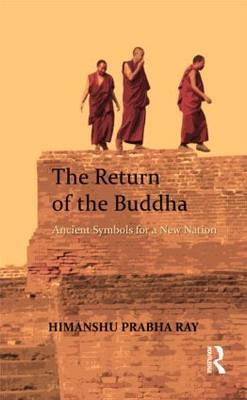Return of the Buddha -  Himanshu Prabha Ray